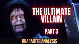 Best Star Wars Character of All Time Series (Darth Sidious/Palpatine Character Analysis) Part 3