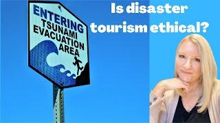 Why Disaster Tourism Is A Good Thing (most of the time)