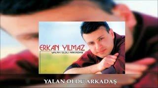 Erkan Yılmaz - Yalan Oldu Arkadaş - (Official Audıo)