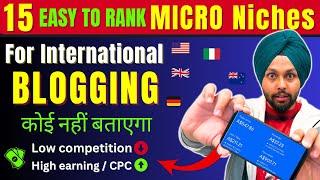 15Easy to rank MICRO niches for International Blogging 2024 | Best micro niche for blogging 2024