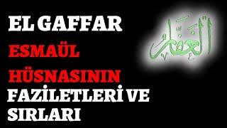 EL GAFFAR -15- ESMAÜL HÜSNASI'NIN FAZİLETLERİ VE SIRLARI. BAĞIŞLAYAN ESMAÜL HÜSNA