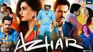 Azhar Full Movie In Hindi 2016 | Emraan Hashmi | Lara Dutta | Nargis Fakhri | HD Review & Facts