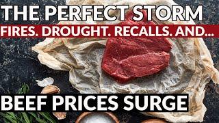 BEEF PRICES SURGE. Fires, Drought, Recalls, AND...