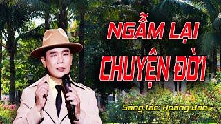 NGẪM LẠI CHUYỆN ĐỜI || Lê Minh Trung || Sáng tác Hoàng Bảo