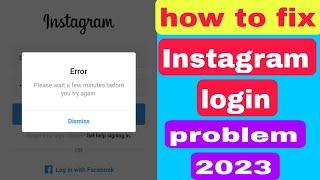 Fix instagram login problem 2023 | please wait a few minutes before you try again instagram error