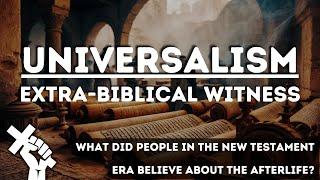 Universalism: Extra-biblical Witness