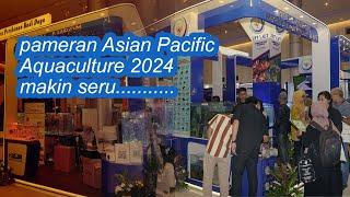 agak lain Pameran #Asian #Pacific #Aquaculture (#APA) 2024 di Surabaya