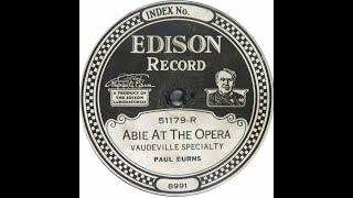 "Abie At The Opera" Paul Burns comic monologue vaudeville speech vaudeville specialty Edison record