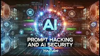 Hacking Artificial Intelligence: Prompt Hacking and AI Security