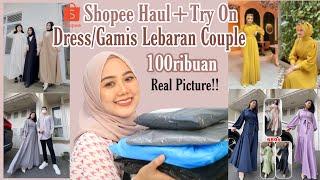 SHOPEE HAUL DRESS/GAMIS LEBARAN COUPLE 100RIBUAN| BAJU LEBARAN 2022 #2 RECOMMENDED!