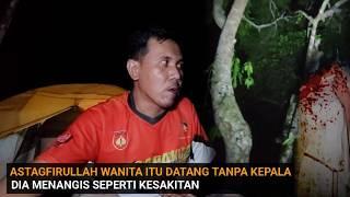 CAMPING HOROR: PENAMPAKAN HANTU WANITA TANPA KEPALA