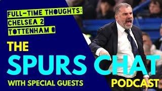 THE SPURS CHAT PODCAST: Full-Time Thoughts: Chelsea 2-0 Tottenham: Postecoglou Questions Himself!