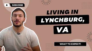 LIVING IN LYNCHBURG VA | Exploring the Unique Culture