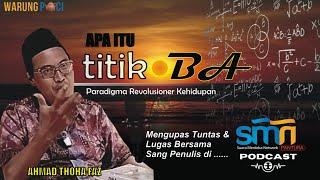 Titik BA | Paradigma Revolusioner Kehidupan | Podcast bersama Ahmad Thoha Faz