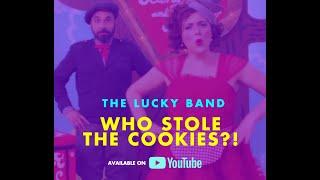 Who Stole The Cookies?! The Lucky Band