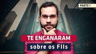 TE ENGANARAM SOBRE OS FIIS!