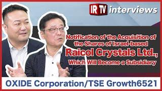 【IRTV 6521】OXIDE Corporation/Acquisition of Israeli Raicol Crystals Ltd.