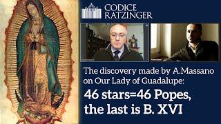 The discovery made by A.Massano on Our Lady of Guadalupe: 46 stars=46Popes, the last is Benedict XVI