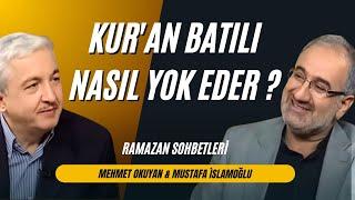 Kur'an Batılı Nasıl Yok Eder ? | Mehmet Okuyan & Mustafa İslamoğlu (Ramazan Sohbetleri )