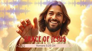 GRACE OF JESUS | Roman 3:23-24 | HOLY VOICE