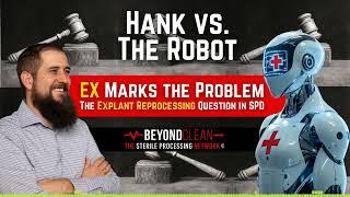 Hank vs. the Robot EP 17 - EX Marks the Problem: The Explant Reprocessing Question in SPD