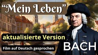 Das LEBEN von JOHANN SEBASTIAN BACH (aktualisierte Filmversion)