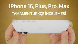 iPhone 16, Plus, Pro ve Max İncelemesi - Tamamen Türkçe