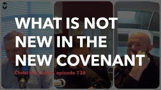 What Is Not New in the New Covenant