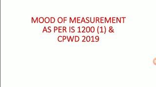 MOOD OF MEASUREMENT AS PER IS 1200 PART 1 & CPWD