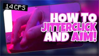 HOW TO JITTER CLICK FAST + AIM ACCURATELY! [14+ CPS] (Tutorial)