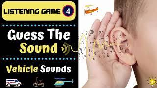 Listening Game 4 - Guess The Sound | Vehicle Sounds | Help Improve Listening Skills