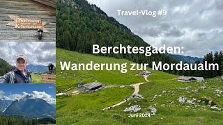 Berchtesgaden: Wanderung zur Mordaualm - Juni 2024 - Travel-Vlog #9