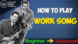 How to Play 'Work Song' on Sax - Beginner, Intermediate and Advanced