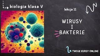 Biologia klasa 5 [Lekcja 11 - Wirusy i bakterie]