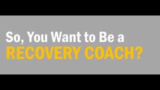 CCAR's So, You Want to Be a Recovery Coach?