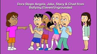 Dora Stops Angela, Jake, Stacy & Chad from Bullying Eleven/Ungrounded