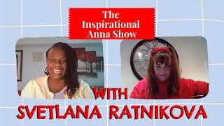 THE INSPIRATIONAL ANNA SHOW with Svetlana Ratnikova (Re-broadcast)