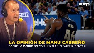 "MUCHO VINICIUS PERO HAY QUE HABLAR DE NNAJI": MANU CARREÑO, SOBRE EL RACISMO CONTRA EL PÍVOT