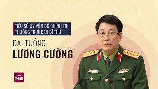 Tiểu sử Đại tướng Lương Cường, Ủy viên Bộ Chính trị, Thường trực Ban Bí Thư | VTC Now