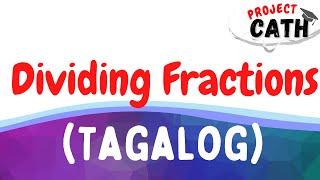 Dividing Fractions | TAGALOG TUTORIAL VIDEO