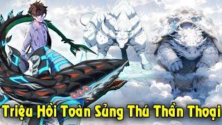Full Trọn Bộ | Triệu Hồi Toàn Sủng Thú Thần Thoại, Ta Trở Thành Huấn Luyện Cấp SSS | Review Truyện