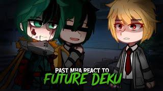 [/] Past Class 1-A React To Future Deku | Bnha/Mha React