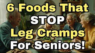 6 Foods to Prevent Leg Cramps in Seniors: Stronger, Healthier Muscles!