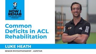 How I Rehab Podcast: Common Deficits in ACL Rehabilitation with Luke Heath