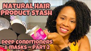 Natural Hair Product Stash ~ Deep Conditioners & Masks Part 2