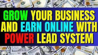 Grow Your Business And Earn Online With Power Lead System| Make Money Fast Online