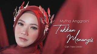 TAKKAN MENANGIS - MYTHA ANGGRAINI [OFFICIAL MUSIC VIDEO]