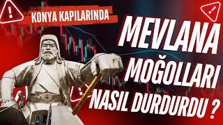 Mevlânâ Moğolları nasıl durdurdu ?￼ / Talha Uğurluel