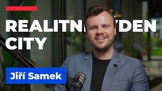 REALITNÍ TÝDEN CITY #realitnipodcast & Jiří Samek, realitní profesionál