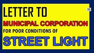 Letter to municipal corporation for poor conditions of street Lights.#poor street light letter